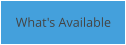 What's Available